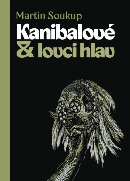 Kanibalové & lovci hlav - Papuánci představ a skutečností Kanibalové & lovci hlav - Papuánci představ a skutečností