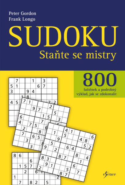 Sudoku - Staňte se mistry - 800 luštěnek a podrobný výklad, jak se zdokonalit Sudoku - Staňte se mistry - 800 luštěnek a podrobný výklad, jak se zdokonalit
