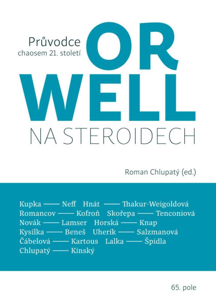 Orwell na steroidech - Průvodce chaosem 21. století Orwell na steroidech - Průvodce chaosem 21. století