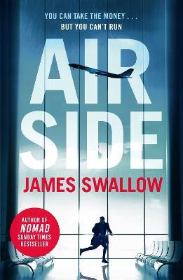 Airside: The ´unputdownable´ high-octane airport thriller from the author of NOMAD Airside: The ´unputdownable´ high-octane airport thriller from the author of NOMAD