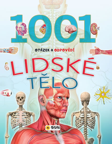 Lidské tělo - 1001 otázek a odpovědí Lidské tělo - 1001 otázek a odpovědí