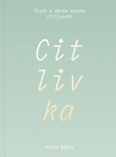Citlivka - Život s darem vysoké citlivosti Citlivka - Život s darem vysoké citlivosti