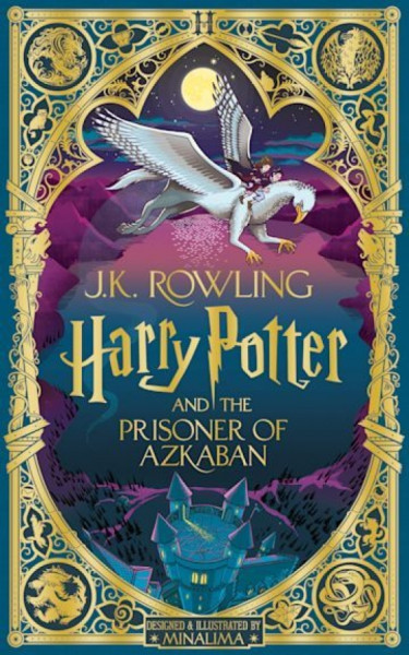 Harry Potter and the Prisoner of Azkaban: MinaLima Edition Harry Potter and the Prisoner of Azkaban: MinaLima Edition