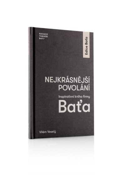 Nejkrásnější povolání - Inspirativní kniha firmy Baťa Nejkrásnější povolání - Inspirativní kniha firmy Baťa