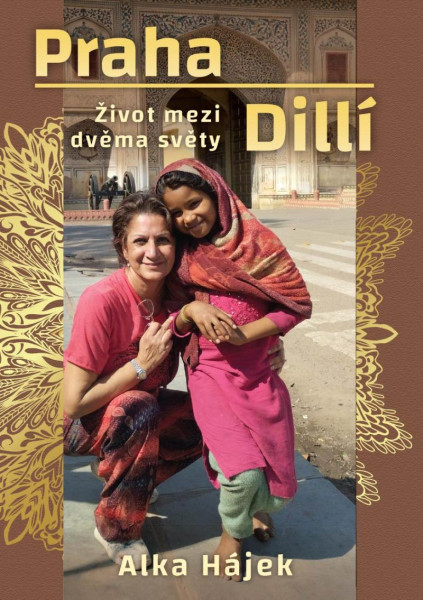 Praha Dillí - Život mezi dvěma světy Praha Dillí - Život mezi dvěma světy