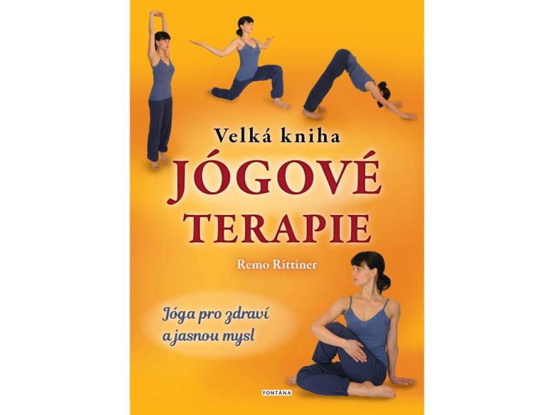 Velká kniha jógové terapie - Jóga pro zdraví a jasnou mysl Velká kniha jógové terapie - Jóga pro zdraví a jasnou mysl