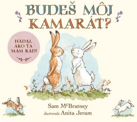Budeš môj kamarát? Hádaj, ako veľmi ťa mám rád! Budeš môj kamarát? Hádaj, ako veľmi ťa mám rád!
