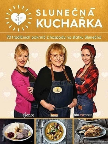 Slunečná kuchařka. 70 tradičních pokrmů z hospody na statku Slunečná Slunečná kuchařka. 70 tradičních pokrmů z hospody na statku Slunečná