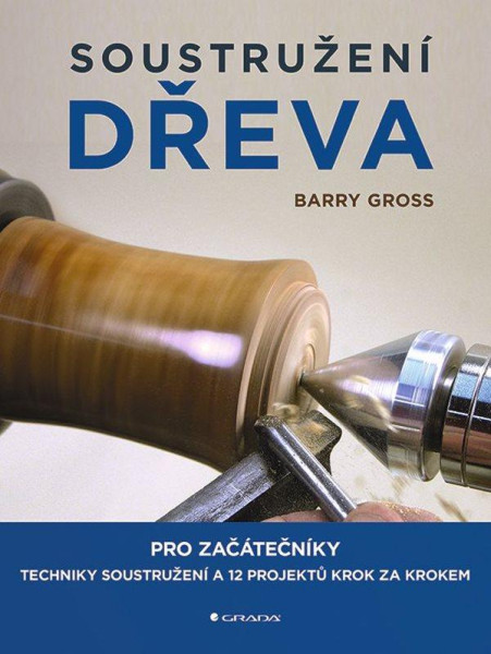 Soustružení dřeva pro začátečníky Soustružení dřeva pro začátečníky