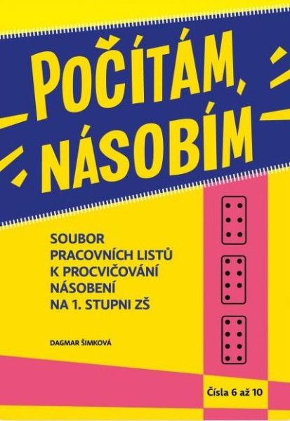 Počítám, násobím čísla 6 až 10 (2.díl) Počítám, násobím čísla 6 až 10 (2.díl)
