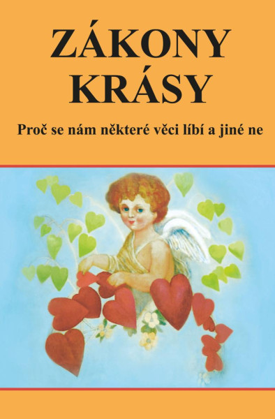 Zákony krásy - Proč se nám některé věci líbí a jiné ne Zákony krásy - Proč se nám některé věci líbí a jiné ne