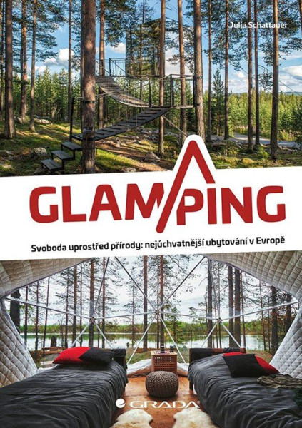 Glamping - Luxusní kempování na nejkrásnějších místech Evropy Glamping - Luxusní kempování na nejkrásnějších místech Evropy