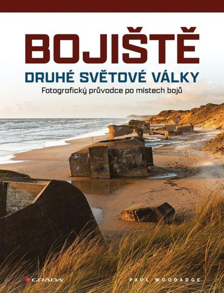 Bojiště druhé světové války - Fotografický průvodce po místech bojů