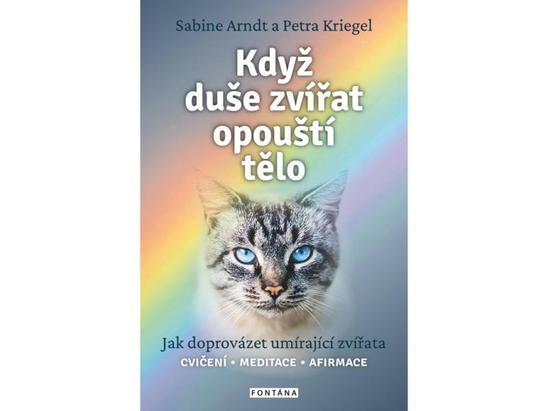 Když duše zvířat opouští tělo - Jak doprovázet umírající zvířata Když duše zvířat opouští tělo - Jak doprovázet umírající zvířata