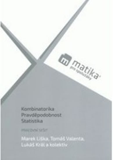 Matika pro spolužáky: Kombinatorika, Pravděpodobnost a Statistika - PS Matika pro spolužáky: Kombinatorika, Pravděpodobnost a Statistika - PS