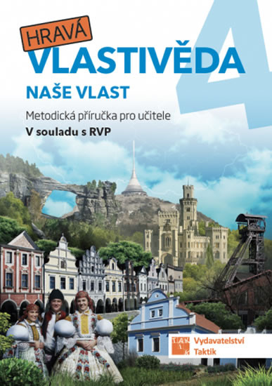 Hravá vlastivěda 4 - Naše vlast - Metodická příručka Hravá vlastivěda 4 - Naše vlast - Metodická příručka