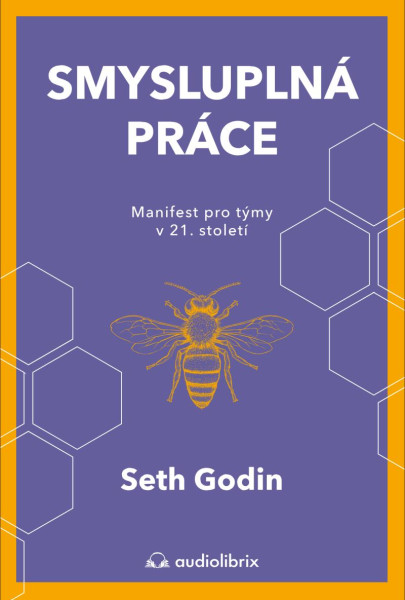 Smysluplná práce - Manifest pro týmy v 21. století