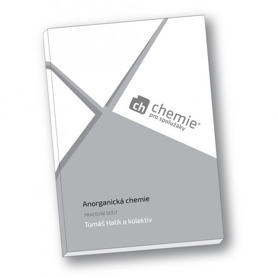Chemie pro spolužáky: Anorganická chemie - Pracovní sešit Chemie pro spolužáky: Anorganická chemie - Pracovní sešit