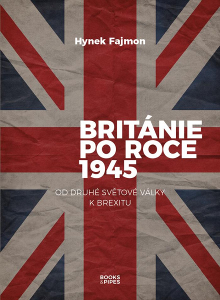Británie po roce 1945 - Od druhé světové války k brexitu Británie po roce 1945 - Od druhé světové války k brexitu