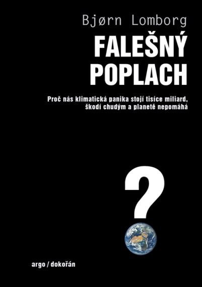 Falešný poplach - Proč nás klimatická panika stojí tisíce miliard, škodí chudým a planetě nepomáhá Falešný poplach - Proč nás klimatická panika stojí tisíce miliard, škodí chudým a planetě nepomáhá