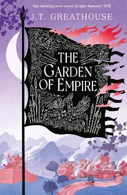 The Garden of Empire: A sweeping fantasy epic full of magic, secrets and war The Garden of Empire: A sweeping fantasy epic full of magic, secrets and war
