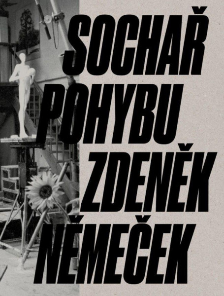 Sochař pohybu Zdeněk Němeček Sochař pohybu Zdeněk Němeček
