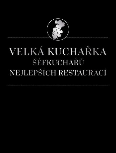 Velká kuchařka šéfkuchařů nejlepších restaurací Velká kuchařka šéfkuchařů nejlepších restaurací