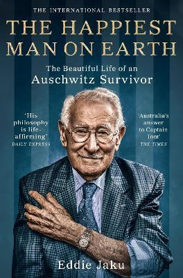 The Happiest Man on Earth : The Beautiful Life of an Auschwitz Survivor The Happiest Man on Earth : The Beautiful Life of an Auschwitz Survivor