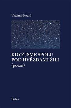 Když jsme spolu pod hvězdami žili (poezií) Když jsme spolu pod hvězdami žili (poezií)