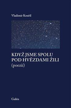 Když jsme spolu pod hvězdami žili (poezií)