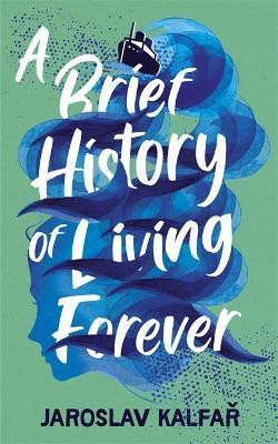 A Brief History of Living Forever A Brief History of Living Forever