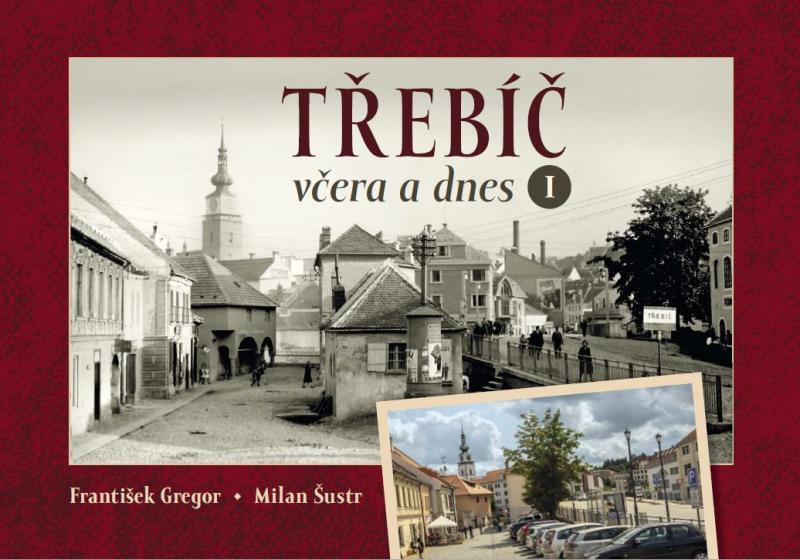 Třebíč včera a dnes I. Třebíč včera a dnes I.