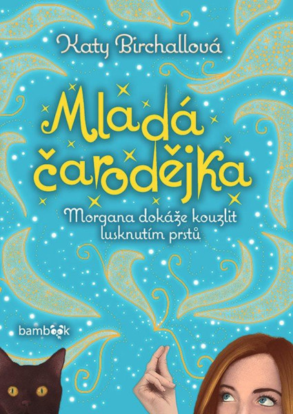 Mladá čarodějka - Morgana dokáže kouzlit lusknutím prstů Mladá čarodějka - Morgana dokáže kouzlit lusknutím prstů