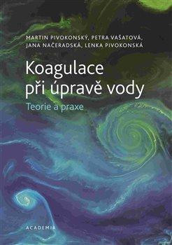Koagulace při úpravě vody - Teorie a praxe Koagulace při úpravě vody - Teorie a praxe