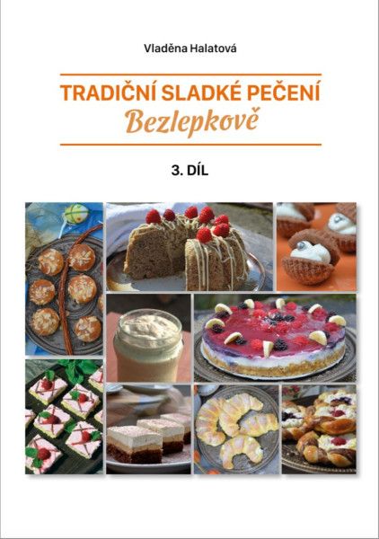 Tradiční sladké pečení bezlepkově 3. díl Tradiční sladké pečení bezlepkově 3. díl