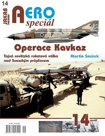 AEROspeciál 14 Operace Kavkaz - Tajná sovětská raketová válka nad Suezským průplavem AEROspeciál 14 Operace Kavkaz - Tajná sovětská raketová válka nad Suezským průplavem