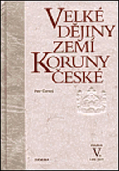 Velké dějiny zemí Koruny české V. Velké dějiny zemí Koruny české V.