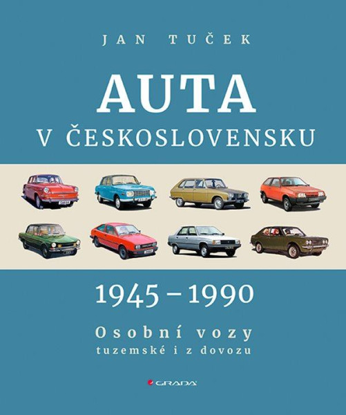 Auta v Československu 1945-1990 Osobní vozy tuzemské i z dovozu Auta v Československu 1945-1990 Osobní vozy tuzemské i z dovozu