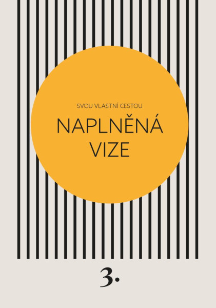 Naplněná vize - Svou vlastní cestou 3 Naplněná vize - Svou vlastní cestou 3