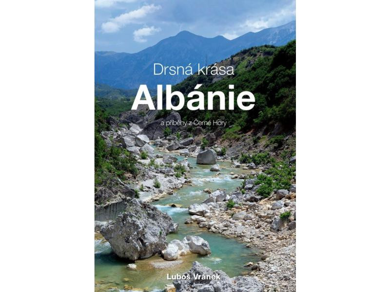 Drsná krása Albánie a příběhy z Černé Hory Drsná krása Albánie a příběhy z Černé Hory