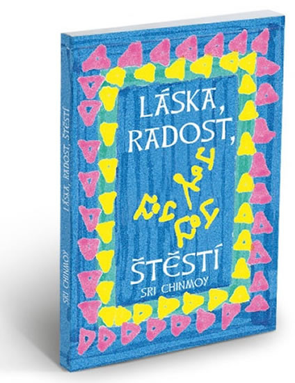 Láska, radost, štěstí Láska, radost, štěstí