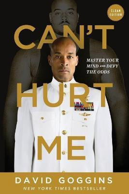 Can´t Hurt Me : Master Your Mind and Defy the Odds - Clean Edition