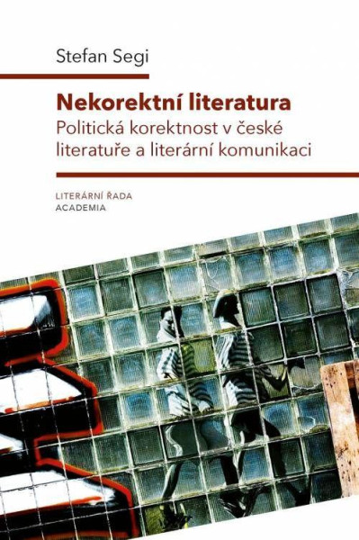 Nekorektní literatura - Politická korektnost v české literatuře a literární komunikaci Nekorektní literatura - Politická korektnost v české literatuře a literární komunikaci