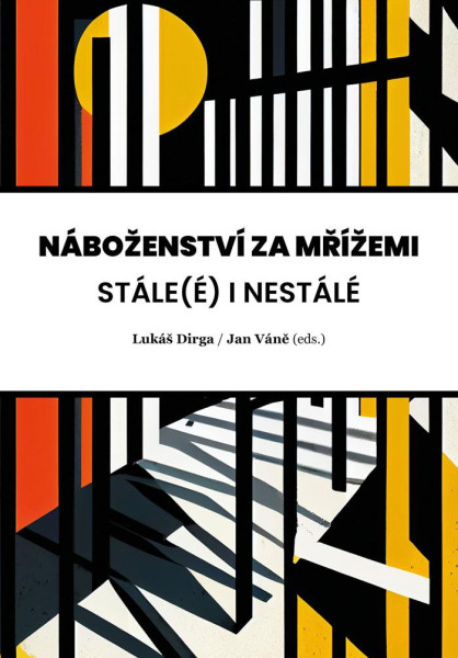 Náboženství za mřížemi - Stále(é) i nestálé Náboženství za mřížemi - Stále(é) i nestálé