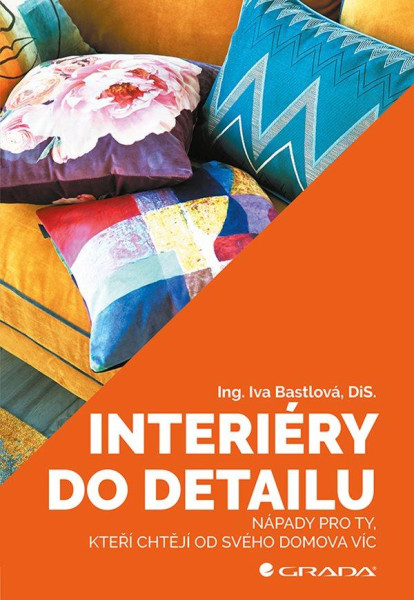 Interiéry do detailu - Nápady pro ty, kt Interiéry do detailu - Nápady pro ty, kt