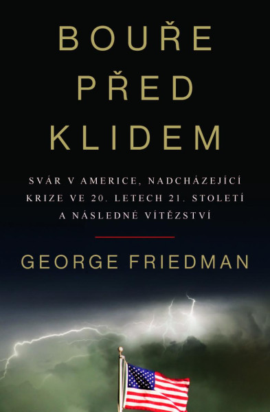 Bouře před klidem - Svár v Americe, nadcházející krize ve 20. letech 21. století a následné vítězství