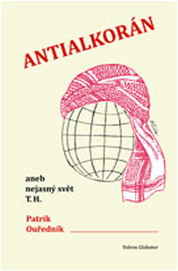 Antialkorán aneb nejasný svět T. H. Antialkorán aneb nejasný svět T. H.