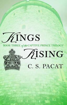 Kings Rising : Book Three of the Captive Prince Trilogy Kings Rising : Book Three of the Captive Prince Trilogy