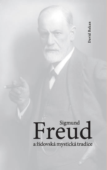 Sigmund Freud a židovská mystická tradice Sigmund Freud a židovská mystická tradice