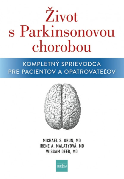 Život s Parkinsonovou chorobou: Kompletný sprievodca pre pacientov a ošetrovateľov